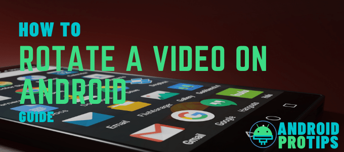 how-to-rotate-a-video-on-android-mobile-devices?
