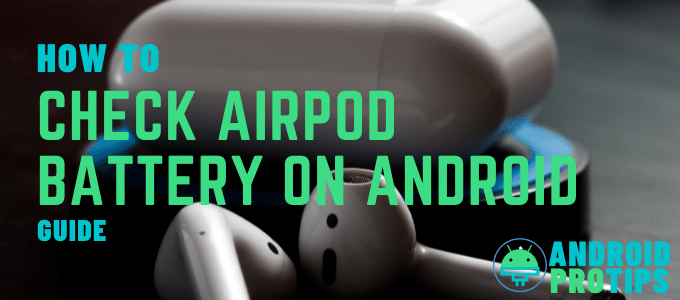 how-to-check-airpods-battery-on-android