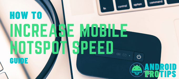 increase-mobile-hotspot-speed-on-android-devices-(how-to)