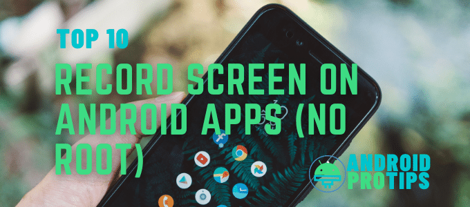 top-10-–-record-screen-on-android-apps-(no-root)