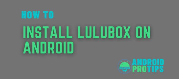 how-to-install-lulubox-on-android
