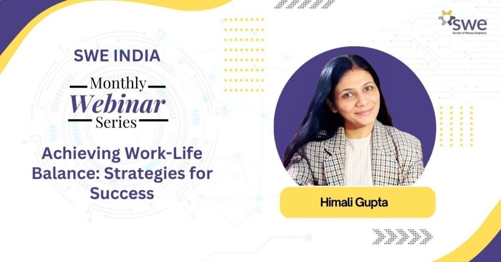 icymi:-swe-india-webinar-recap-—-key-lessons-on-work-life-balance-from-himali-gupta