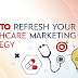 time-to-refresh-your-healthcare-marketing-strategy