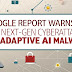 adaptive-ai-malware:-google-report-warns-of-next-gen-cyberattacks