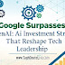google-surpasses-openai:-ai-investment-strategies-that-reshape-tech-leadership