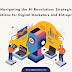 navigating-the-ai-​​revolution:-strategic-implications-for-digital-marketers-and-entrepreneurs